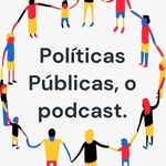 Políticas Públicas, o podcast.