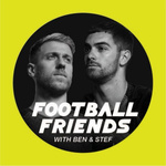 Football Friends with Ben & Stef