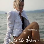 The UNEDITED Podcast with Renee Dawn