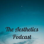 The Aesthetics Podcast♤•°