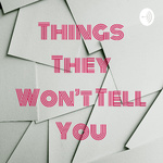 Things They Won't Tell You