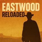 Eastwood Reloaded