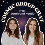 Cosmic Group Chat with Sarah and Kenzie