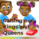 Raising our Kings and Queens