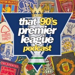 That 90's Premier League Podcast