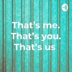 That's me. That's you. That's us.