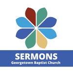 Georgetown Baptist Church Sermons