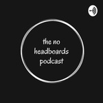 The No Headboards Podcast
