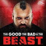 The Good, The Bad & The Beast