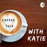 Coffee Talk With Katie