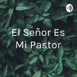 El Señor Es Mi Pastor