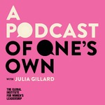 A Podcast of One's Own with Julia Gillard