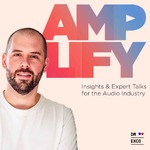 AMPLIFY - Insights & Expert Talks for the Audio Industry