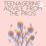 TEENAGERING: advice from the pros