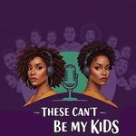 These Can't Be My Kids