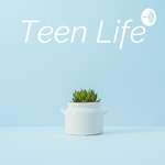 Teen Life