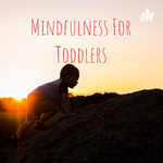 Mindfulness For Toddlers
