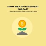 FROM IDEA TO INVESTMENT Podcast