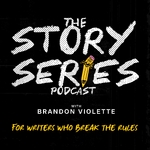 The Story Series Podcast with Brandon Violette (For Writers Who Break The Rules)