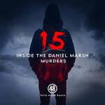 Fifteen: Inside the Daniel Marsh Murders