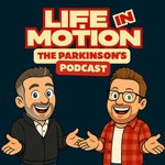 Life In Motion: The Parkinson's Podcast