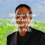 The Discover India Podcast by Professor Pankaj Jain: Bhārat Darśan