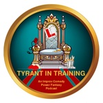 The Tyrant In Training Podcast