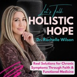 Let's Talk Holistic Hope: Real Solutions for Chronic Symptoms Through Faith and Natural Medicine