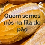 Quem somos nós na fila do pão