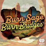 Burn Sage Burn Bridges
