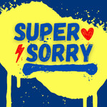 SUPER SORRY