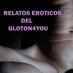 Relatos Eroticos del Gloton4you
