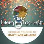 Finding Fun Experiment. Cracking your Code to Health and Wellness.