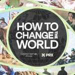 How To Change The World Podcast