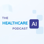 The Healthcare AI Podcast