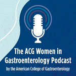The ACG Women in Gastroenterology Podcast