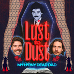 Lust to Dust: My Horny Dead Dad