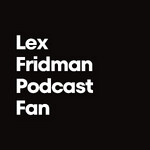 Lex Fridman Podcast Fan