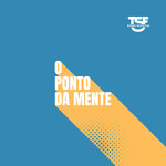 TSF - O Ponto da Mente - Podcast