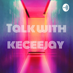 Talk with keceejay