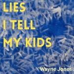 Lies I Tell My Kids