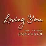 Loving You: The Untold Sondheim