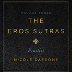 The Eros Sutras, Volume 3: Orgasmic Meditation
