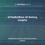 OnTheBallBets: UK Betting Insights - UK Bookmaker Reviews, Betting Tips & Bonus Analysis