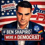 If Ben Shapiro Were a Democrat