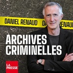 Archives criminelles avec Daniel Renaud