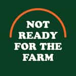 Not Ready For The Farm