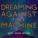 Dreaming Against the Machine