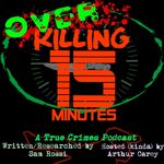 Overkilling 15 Minutes