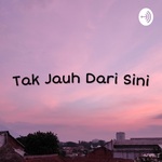 Tak Jauh Dari Sini